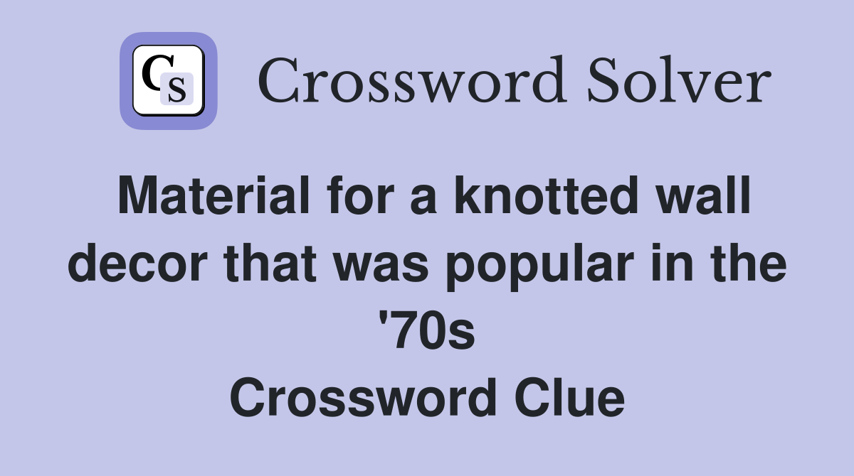 Material for a knotted wall decor that was popular in the '70s